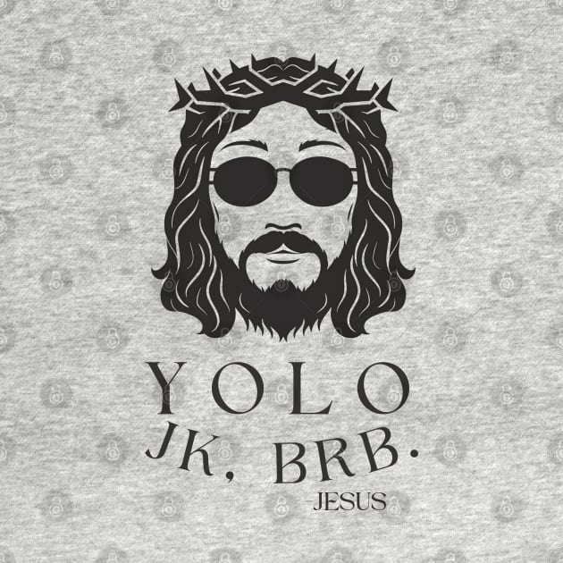 Yolo JK BRB Jesus Funny Easter Christian Humor by Aldrvnd